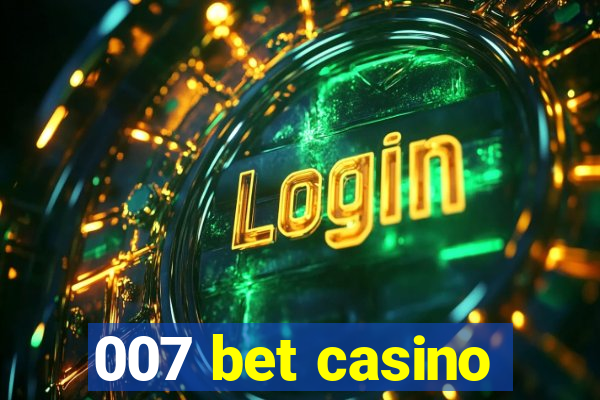 007 bet casino